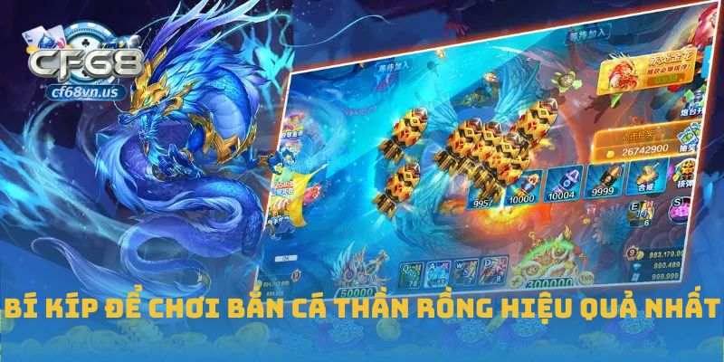 Bắn Cá Thần Rồng – Cuộc Truy Tìm Kho Báu Đại Dương Tại CF68 2 Bí kíp để chơi bắn cá thần rồng hiệu quả nhất
