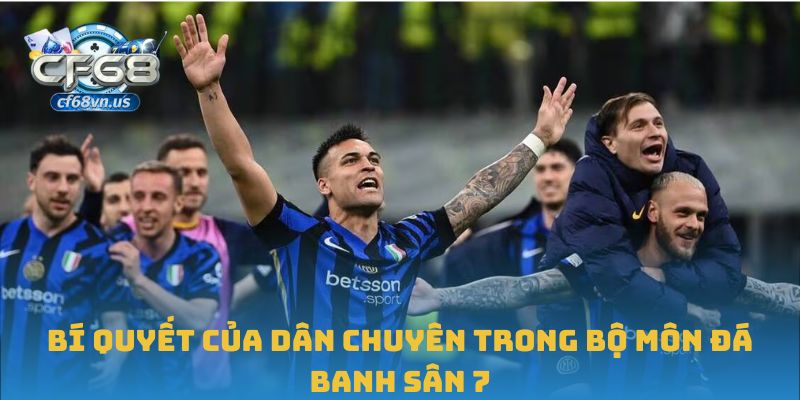 Đá Banh Sân 7: Kỹ Thuật Và Bí Quyết Làm Chủ Cuộc Chơi 3 Bí quyết của dân chuyên trong bộ môn đá banh sân 7