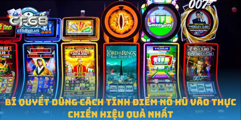 Cách Tính Điểm Nổ Hũ Chính Xác Khi Chơi Tại CF68 3 Bí quyết dùng cách tính điểm nổ hũ vào thực chiến hiệu quả nhất