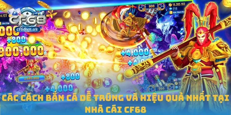 Cách Bắn Cá Dễ Trúng Và Mang Lại Hiệu Quả Cao Nhất Tại CF68 3 Các cách bắn cá dễ trúng và hiệu quả nhất tại nhà cái CF68