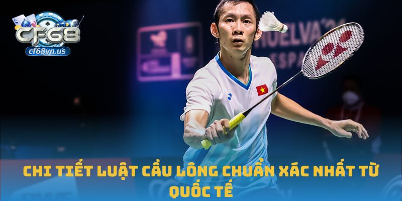 Luật Cầu Lông Và Các Quy Định Cần Ghi Nhớ Trong Thi Đấu 2 Chi tiết luật cầu lông chuẩn xác nhất từ quốc tế