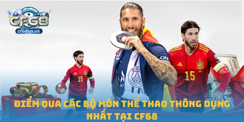 Thể Thao 2 Điểm qua các bộ môn thể thao thông dụng nhất tại CF68