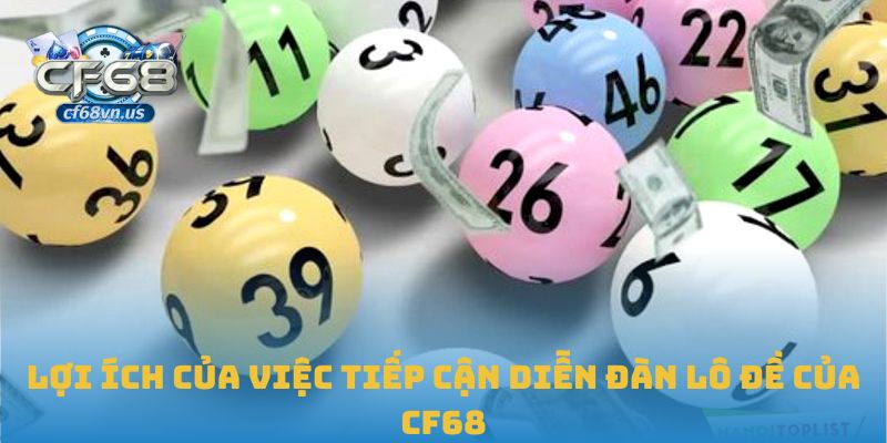 Tham Gia Diễn Đàn Lô Đề Tại CF68 Để Làm Chủ Vận May 1 Lợi ích của việc tiếp cận diễn đàn lô đề của CF68