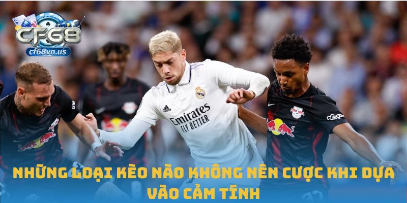Những Loại Kèo Nào Không Nên Cược Để Tránh Rủi Ro Tại CF68 3 Những loại kèo nào không nên cược khi dựa vào cảm tính