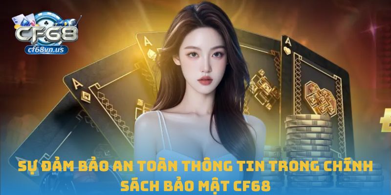 Chính Sách Bảo Mật Cf68 1 Sự đảm bảo an toàn thông tin trong chính sách bảo mật CF68