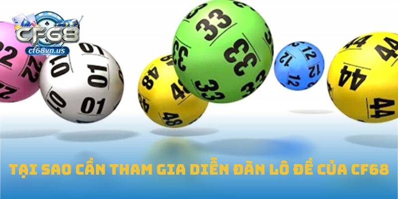 Tham Gia Diễn Đàn Lô Đề Tại CF68 Để Làm Chủ Vận May 2 Tại sao cần tham gia diễn đàn lô đề của CF68