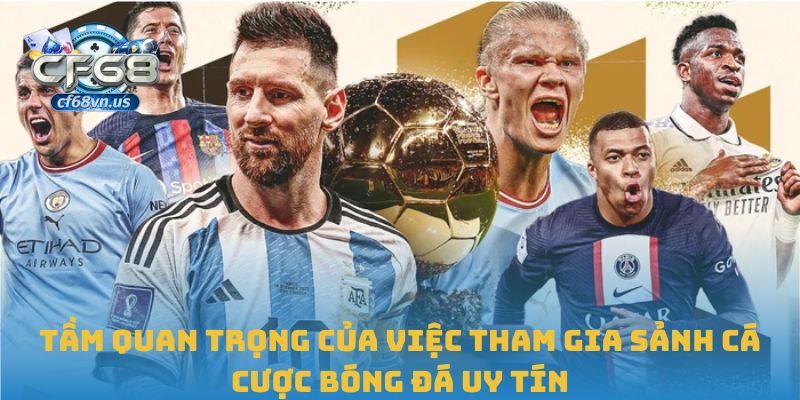 Cá Cược Bóng Đá Uy Tín: Sự Lựa Chọn An Toàn Thông Minh 2 Tầm quan trọng của việc tham gia sảnh cá cược bóng đá uy tín