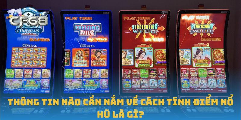 Cách Tính Điểm Nổ Hũ Chính Xác Khi Chơi Tại CF68 1 Thông tin nào cần nắm về cách tính điểm nổ hũ là gì?