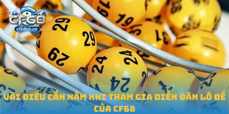 Tham Gia Diễn Đàn Lô Đề Tại CF68 Để Làm Chủ Vận May 3 Vài điều cần nắm khi tham gia diễn đàn lô đề của CF68