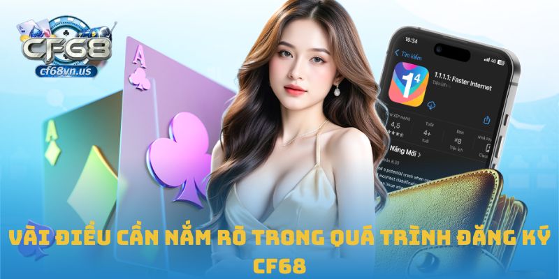 Đăng ký CF68 – Bước Khởi Đầu An Toàn Cho Trải Nghiệm Giải Trí 3 Vài điều cần nắm rõ trong quá trình đăng ký CF68